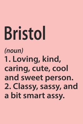 Bristol Definition Personalized Name Funny Notebook Gift , Girl Names, Personalized Bristol Name Gift Idea Notebook: Lined Notebook / Journal Gift, ... Bristol, Gift Idea for Bristol, Cute, Funny,