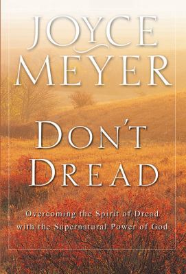 Don't Dread: Overcoming the Spirit of Dread wit... 0446691720 Book Cover