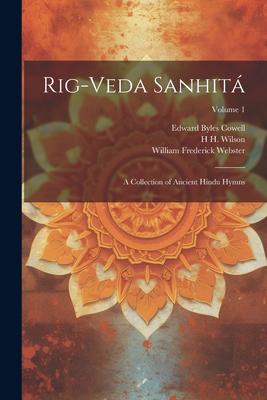 Rig-veda Sanhitá: A Collection of Ancient Hindu... 1021412651 Book Cover