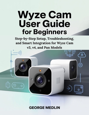 Wyze CAM User Guide for Beginners: Step-by-Step... B0FXBG5J1B Book Cover