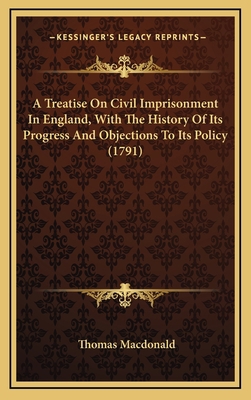 A Treatise On Civil Imprisonment In England, Wi... 1164276425 Book Cover