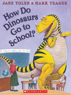 How Do Dinosaurs Go to School? 0545104556 Book Cover