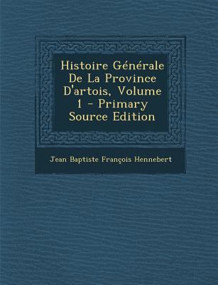 Histoire Generale de La Province D'Artois, Volu... [French] 129300667X Book Cover