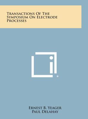 Transactions of the Symposium on Electrode Proc... 1258706229 Book Cover