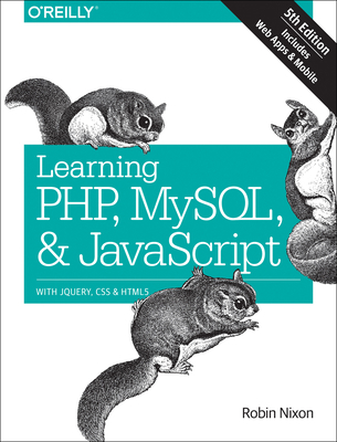 Learning Php, MySQL & JavaScript: With Jquery, ... 1491978910 Book Cover