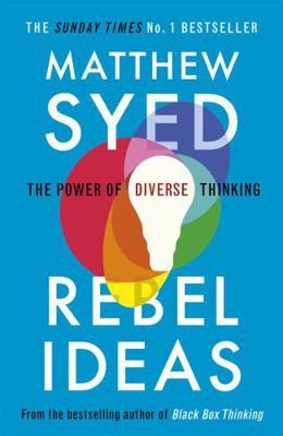 Rebel Ideas: The Power of Diverse Thinking 1473613949 Book Cover