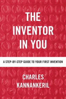 The Inventor in You: A Step-By-Step Guide to Yo... 1982202637 Book Cover
