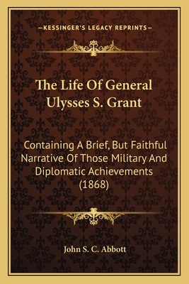 The Life Of General Ulysses S. Grant: Containin... 1163979597 Book Cover