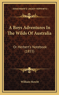 A Boys Adventures in the Wilds of Australia: Or... 1164785214 Book Cover