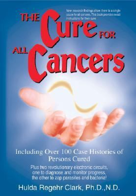 The Cure for All Cancers: With 100 Case Histories [Large Print] 1890035009 Book Cover