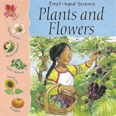 Plants and Flowers (First-hand Science) 0749648627 Book Cover