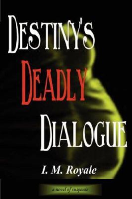 Destiny's Deadly Dialogue 1430310200 Book Cover