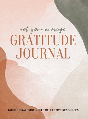 Not Your Average Gratitude Journal: Guided Grat... 1952016339 Book Cover