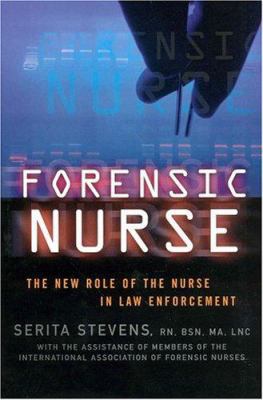 Forensic Nurse: The New Role of the Nurse in La... 0312251998 Book Cover