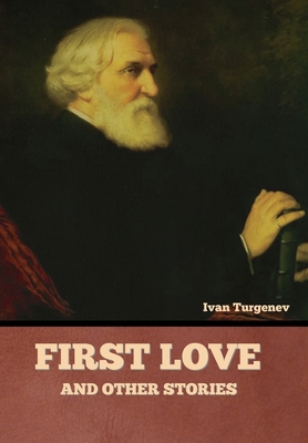 First Love and Other Stories 1636378595 Book Cover