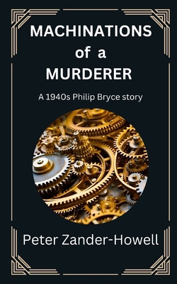 Machinations of a Murderer: A 1940s Philip Bryc... B0BXN5TSZC Book Cover