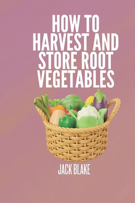 How To Harvest And Store Root Vegetables B0DB517H2J Book Cover
