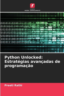 Python Unlocked: Estratégias avançadas de progr... [Portuguese] 6208531128 Book Cover