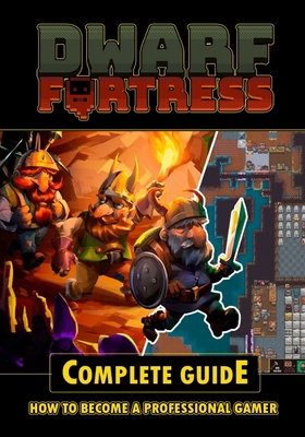 Dwarf Fortress Complete Guide B0BPQRCHY1 Book Cover