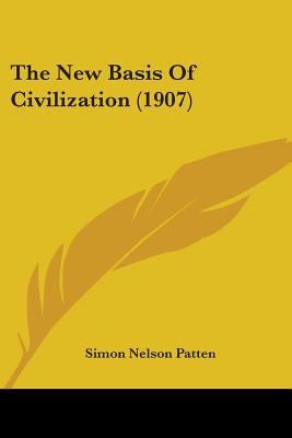 The New Basis Of Civilization (1907) 1437296521 Book Cover