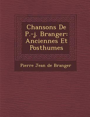 Chansons de P.-J. B Ranger: Anciennes Et Posthumes [French] 1288149042 Book Cover