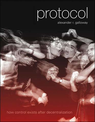 Protocol: How Control Exists After Decentraliza... 0262572338 Book Cover