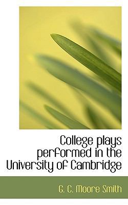 College Plays Performed in the University of Ca... 1117358399 Book Cover