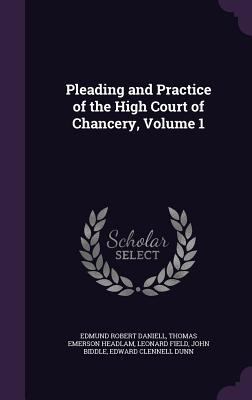 Pleading and Practice of the High Court of Chan... 1341439704 Book Cover