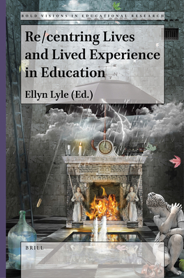 Re/Centring Lives and Lived Experience in Educa... 900452116X Book Cover