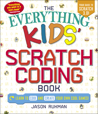 The Everything Kids' Scratch Coding Book: Learn... 1507207972 Book Cover