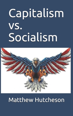 Capitalism vs. Socialism 1708194568 Book Cover