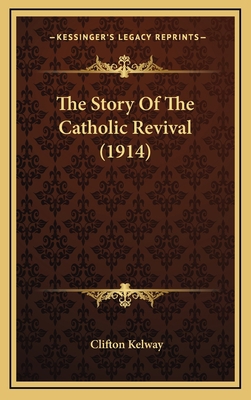 The Story of the Catholic Revival (1914) 1164258230 Book Cover