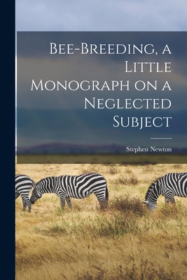 Bee-breeding, a Little Monograph on a Neglected... 1017810257 Book Cover