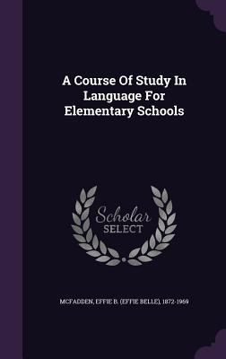 A Course Of Study In Language For Elementary Sc... 1348200391 Book Cover