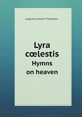 Lyra coelestis Hymns on heaven 5518640811 Book Cover
