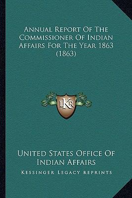 Annual Report Of The Commissioner Of Indian Aff... 1163954713 Book Cover