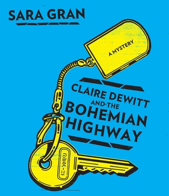 Claire DeWitt and the Bohemian Highway 1611742587 Book Cover