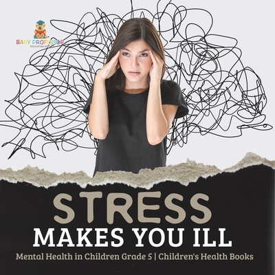 Stress Makes You Ill Mental Health in Children ... 1541953983 Book Cover