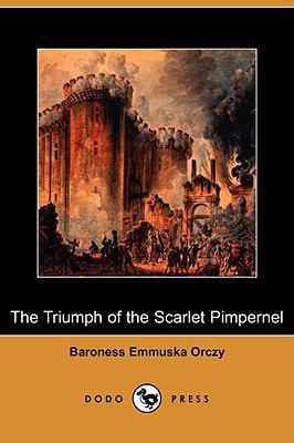 The Triumph of the Scarlet Pimpernel (Dodo Press) 1409917495 Book Cover