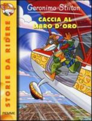 Geronimo Stilton: Caccia Al Libro D'oro (Italia... [Italian] 8856628805 Book Cover