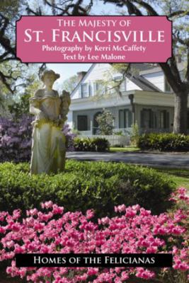 The Majesty of St. Francisville 1455618462 Book Cover