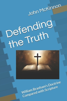 Defending the Truth: William Branham's Doctrine... B0H59YK2PQ Book Cover