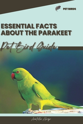 Essential facts about the Parakeet: Pet bird guide            Book Cover