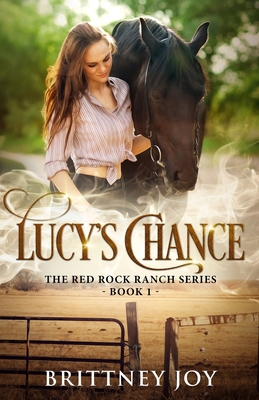 Lucy's Chance (Red Rock Ranch, book 1) B09TRXSCN3 Book Cover