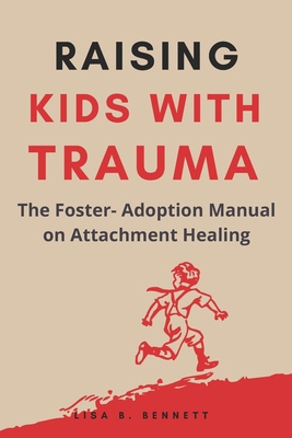 Raising Kids with Trauma: The Foster- Adoption ...            Book Cover