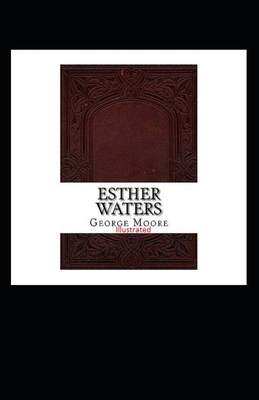 Esther Waters Illustrated B08GFS1VFQ Book Cover