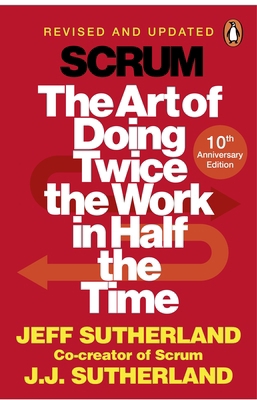 Scrum: The Art of Doing Twice the Work in Half ... 1847941109 Book Cover