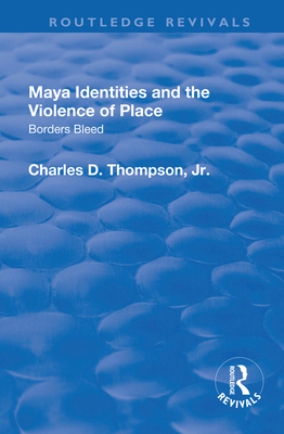 Maya Identities and the Violence of Place: Bord... 1138733997 Book Cover