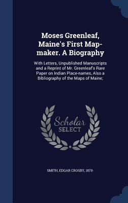 Moses Greenleaf, Maine's First Map-maker. A Bio... 1340171511 Book Cover