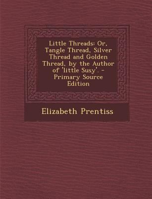 Little Threads: Or, Tangle Thread, Silver Threa... 1293264857 Book Cover